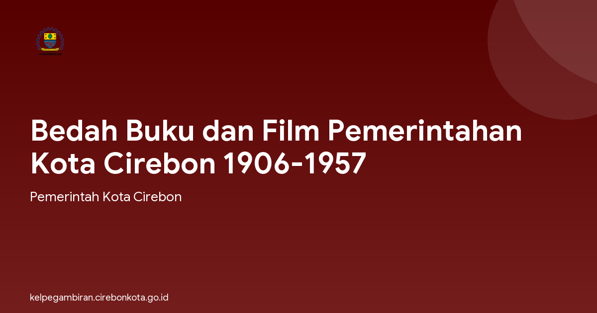 Bedah Buku dan Film Pemerintahan Kota Cirebon 1906-1957