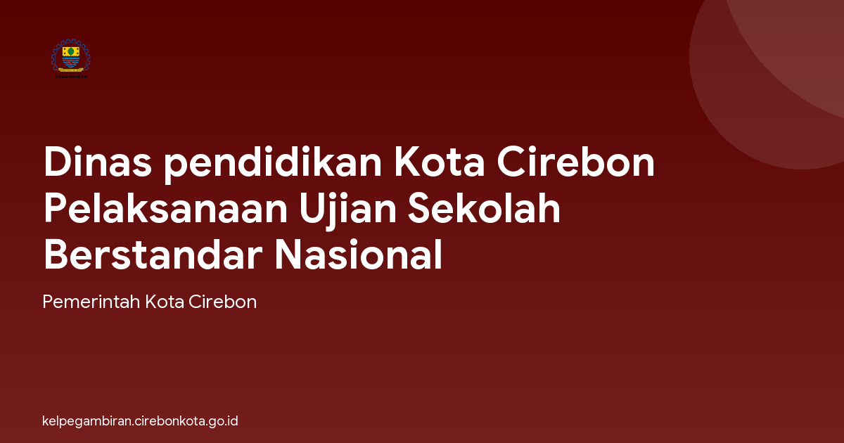 Dinas pendidikan Kota Cirebon Pelaksanaan Ujian Sekolah Berstandar Nasional