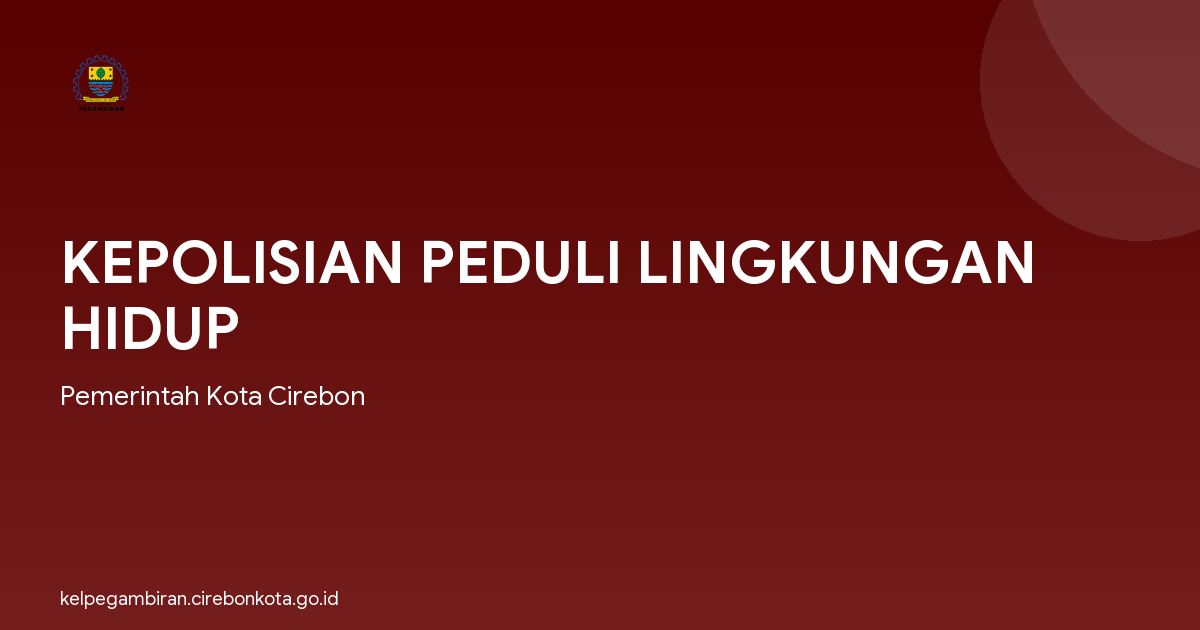KEPOLISIAN PEDULI LINGKUNGAN HIDUP