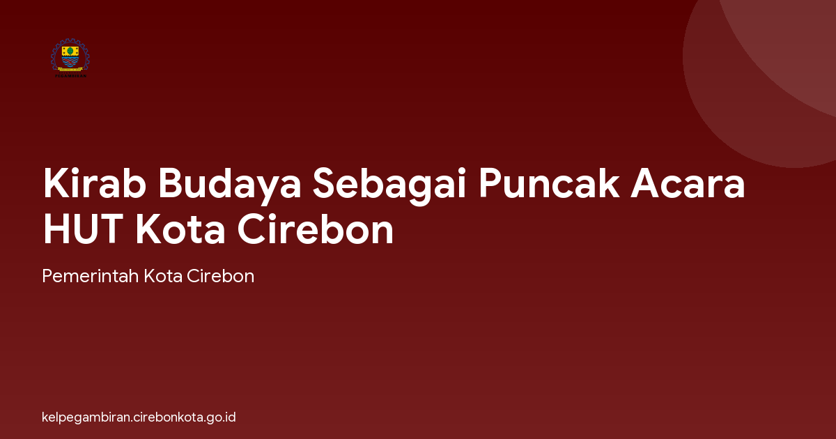 Kirab Budaya Sebagai Puncak Acara HUT Kota Cirebon
