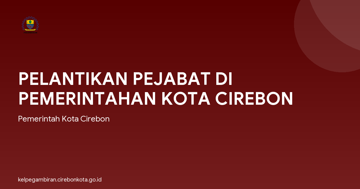 PELANTIKAN PEJABAT DI PEMERINTAHAN KOTA CIREBON