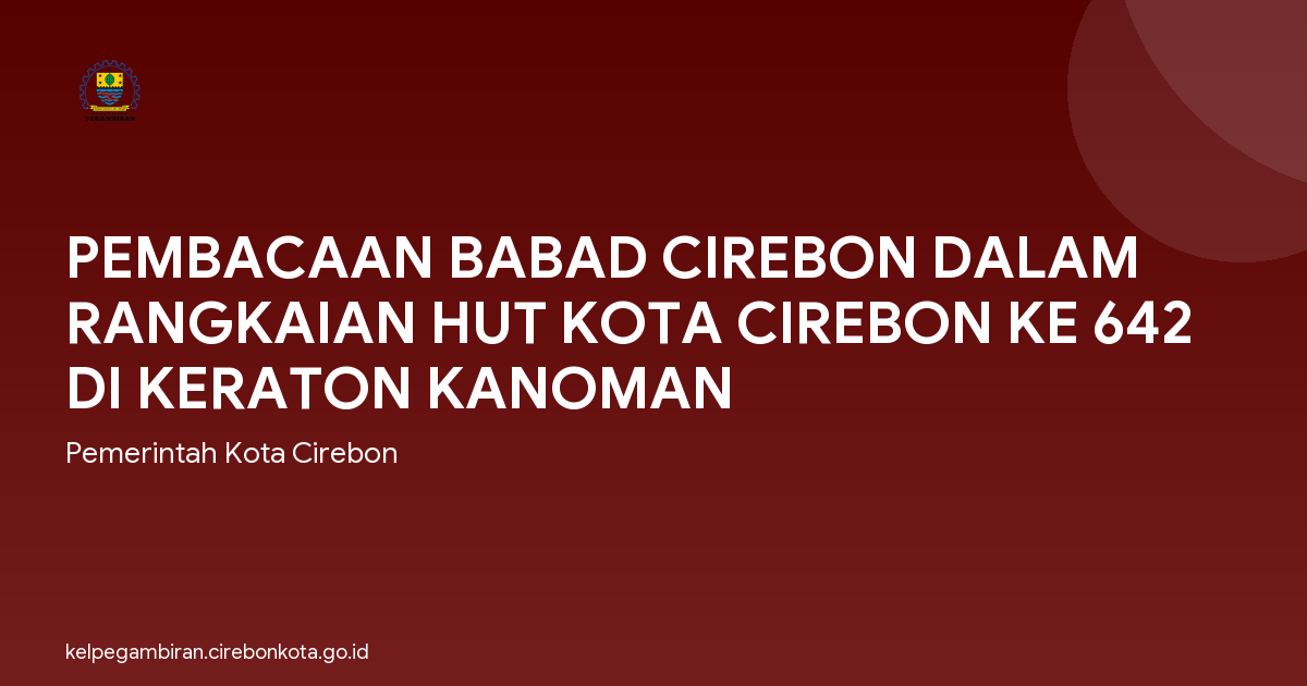 PEMBACAAN BABAD CIREBON DALAM RANGKAIAN HUT KOTA CIREBON KE 642 DI KERATON KANOMAN