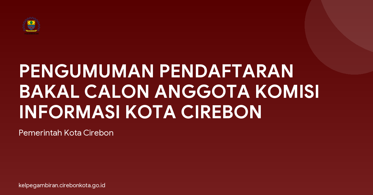 PENGUMUMAN PENDAFTARAN BAKAL CALON ANGGOTA KOMISI INFORMASI KOTA CIREBON