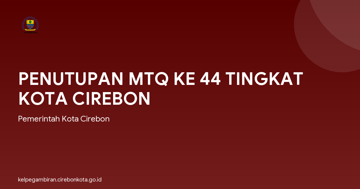 PENUTUPAN MTQ KE 44 TINGKAT KOTA CIREBON
