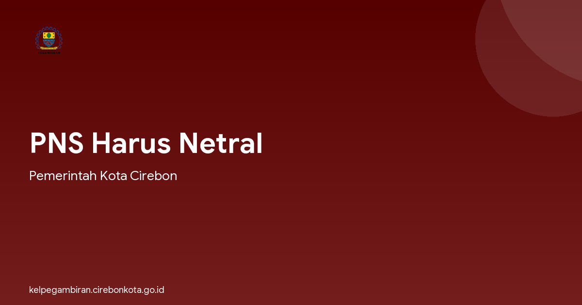 PNS Harus Netral