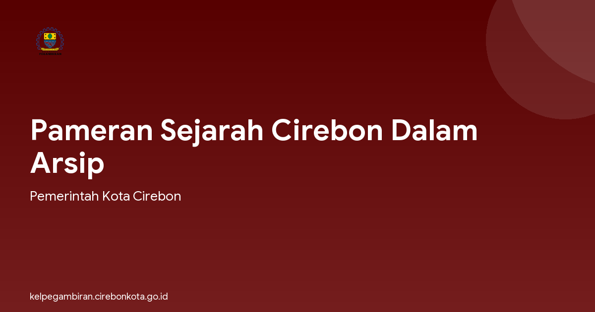 Pameran Sejarah Cirebon Dalam Arsip