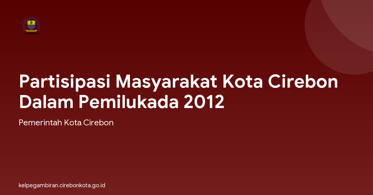 Partisipasi Masyarakat Kota Cirebon Dalam Pemilukada 2012