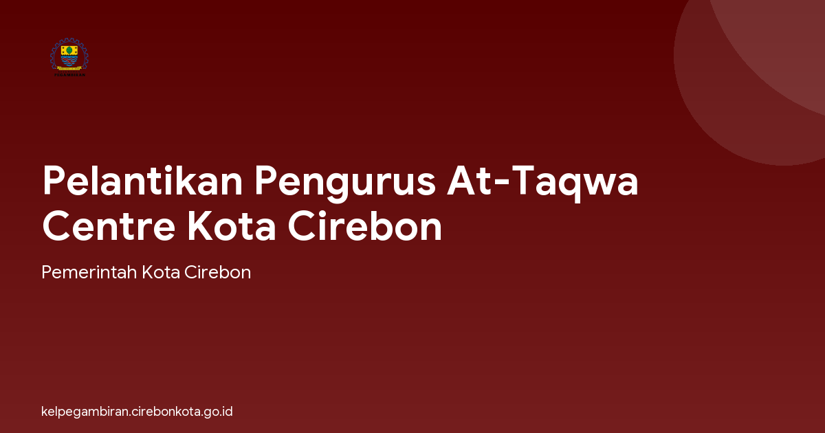 Pelantikan Pengurus At-Taqwa Centre Kota Cirebon