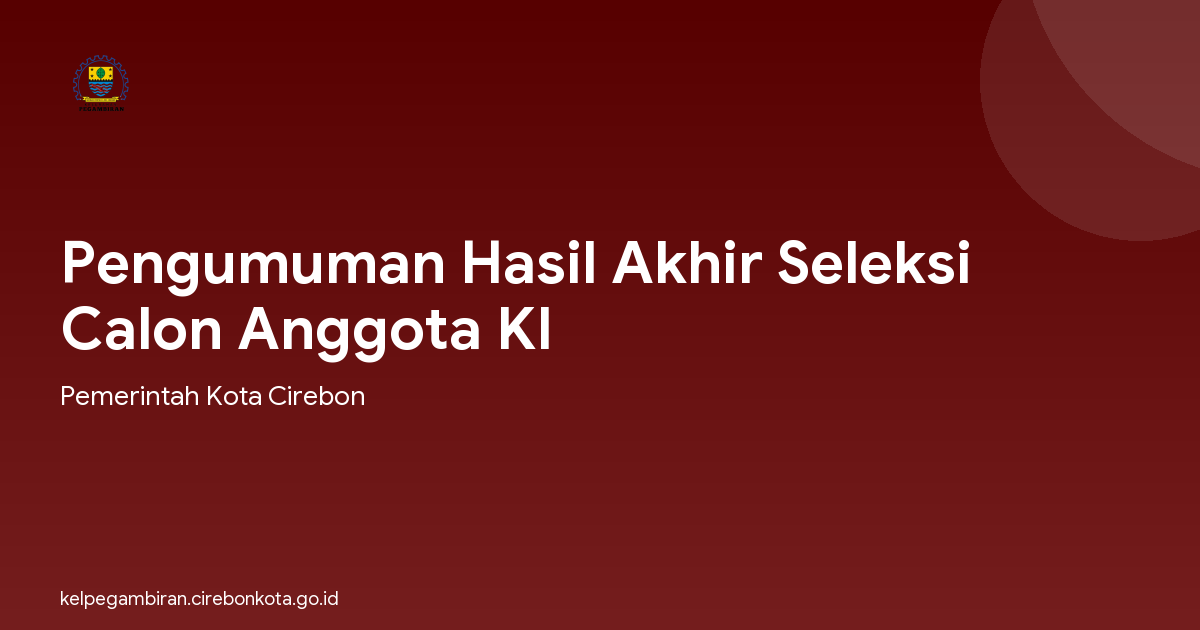 Pengumuman Hasil Akhir Seleksi Calon Anggota KI