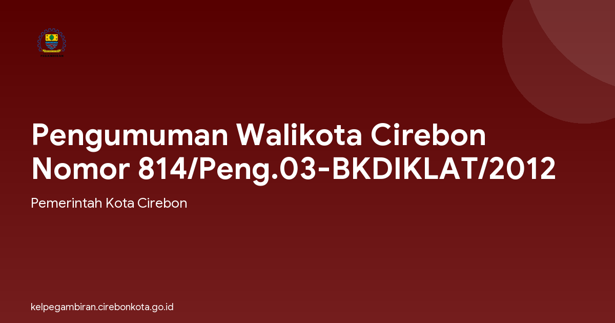 Pengumuman Walikota Cirebon Nomor 814/Peng.03-BKDIKLAT/2012