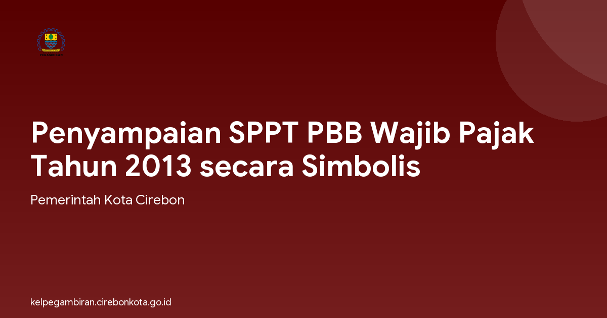 Penyampaian SPPT PBB Wajib Pajak Tahun 2013 secara Simbolis
