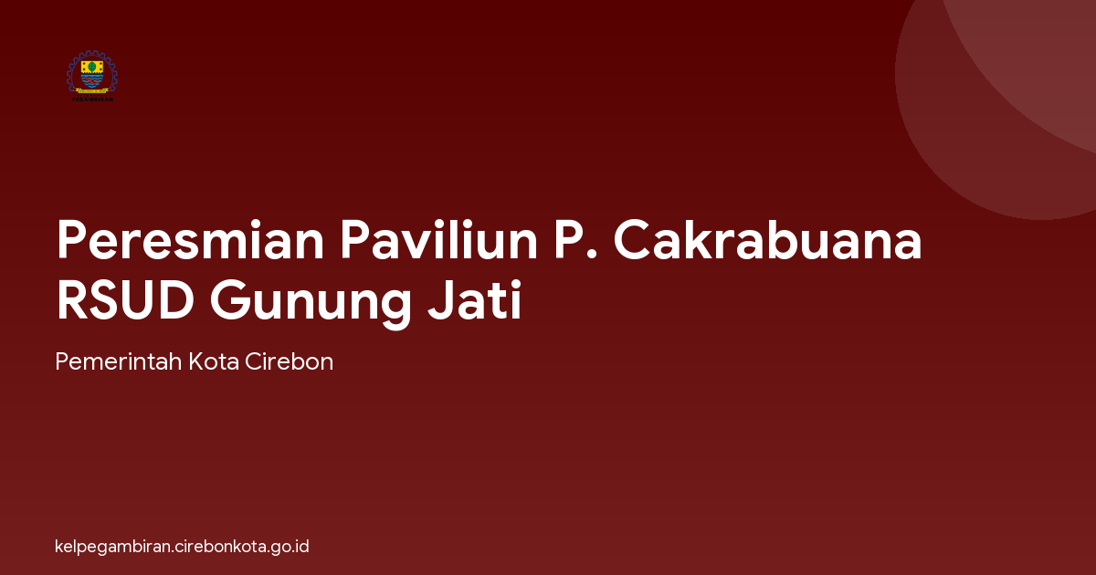 Peresmian Paviliun P. Cakrabuana RSUD Gunung Jati