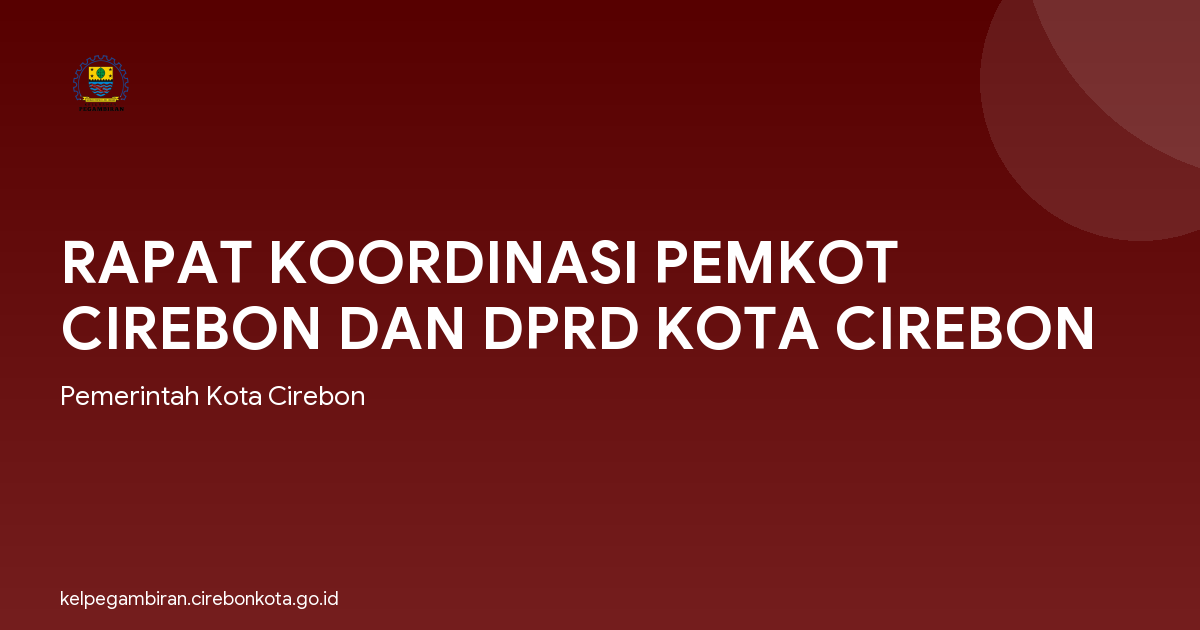 RAPAT KOORDINASI PEMKOT CIREBON DAN DPRD KOTA CIREBON