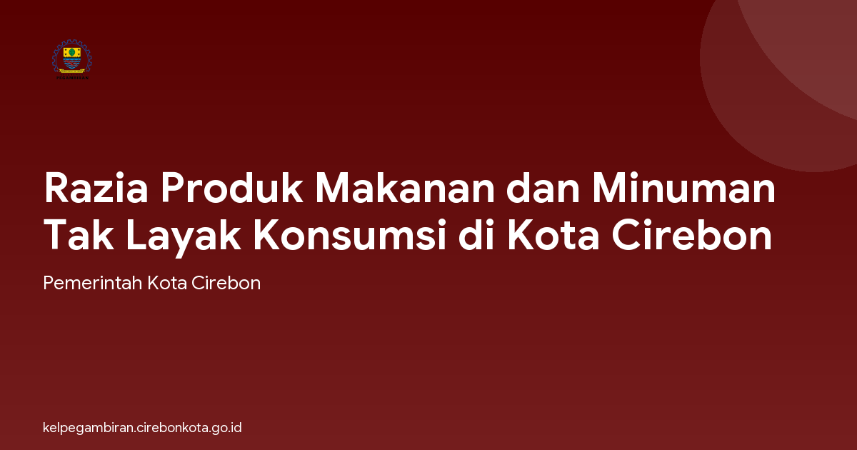 Razia Produk Makanan dan Minuman Tak Layak Konsumsi di Kota Cirebon