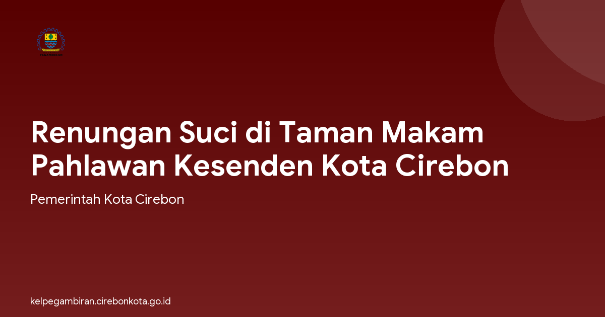 Renungan Suci di Taman Makam Pahlawan Kesenden Kota Cirebon