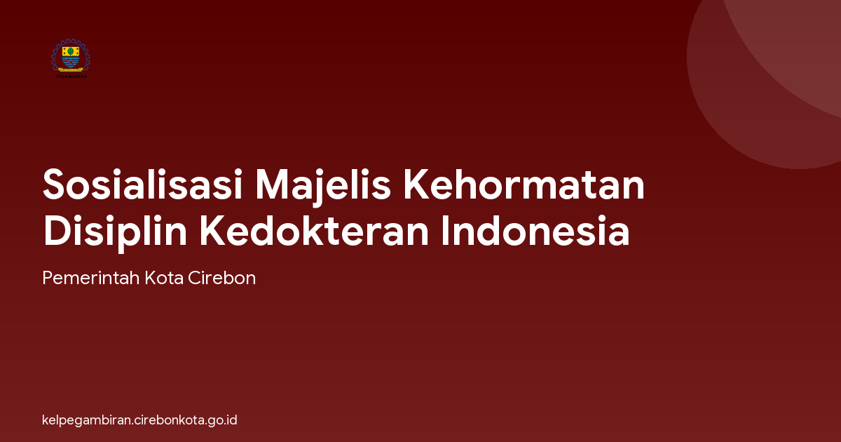 Sosialisasi Majelis Kehormatan Disiplin Kedokteran Indonesia