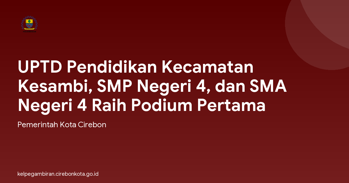 UPTD Pendidikan Kecamatan Kesambi, SMP Negeri 4, dan SMA Negeri 4 Raih Podium Pertama
