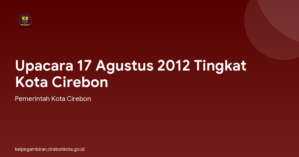 Upacara 17 Agustus 2012 Tingkat Kota Cirebon