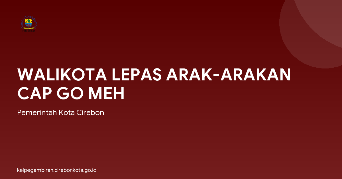 WALIKOTA LEPAS ARAK-ARAKAN CAP GO MEH