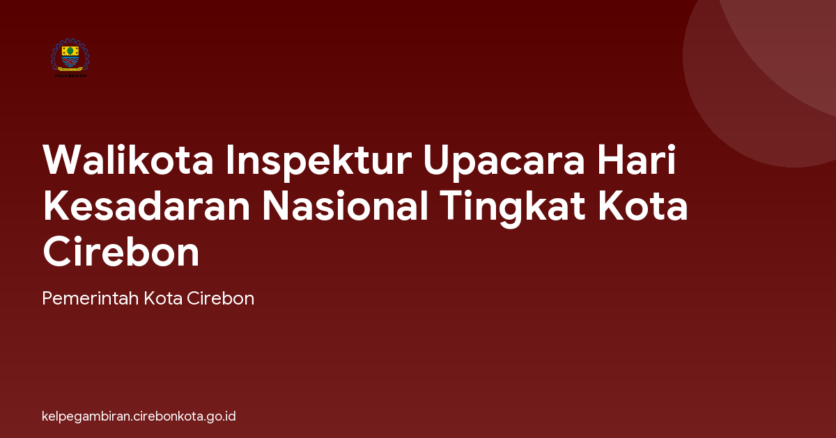 Walikota Inspektur Upacara Hari Kesadaran Nasional Tingkat Kota Cirebon
