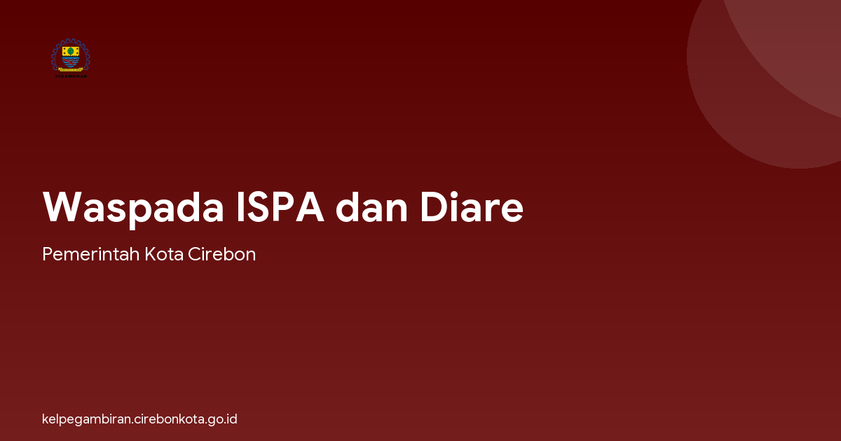 Waspada ISPA dan Diare